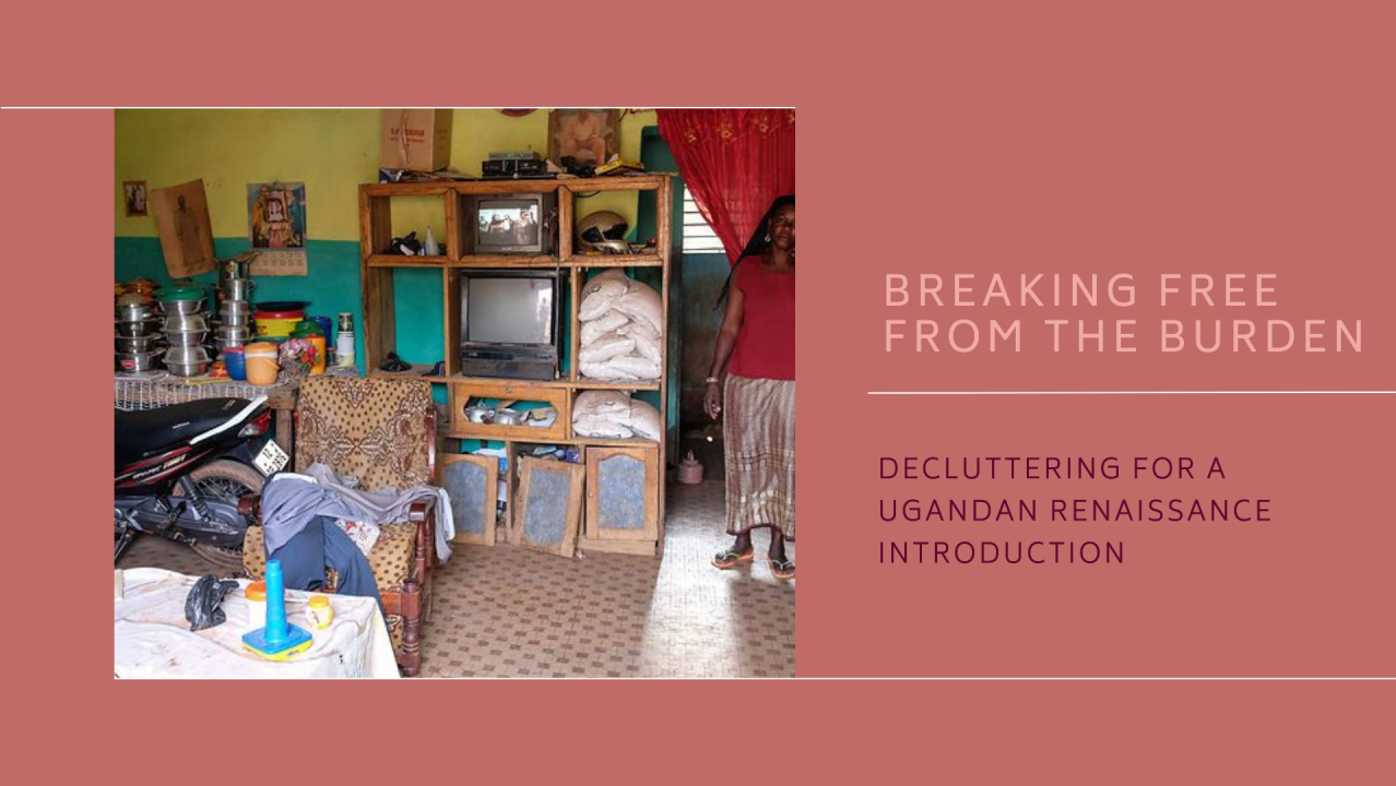 Decluttering for a Ugandan Renaissance